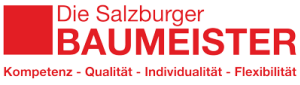 Die Salzburger Baumeister! Kompetenz - Qualit&auml;t - Individualit&auml;t - Flexibilit&auml;t