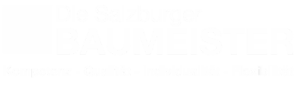 Die Salzburger Baumeister! Kompetenz - Qualität - Individualität - Flexibilität